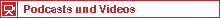 Podcasts und Videos